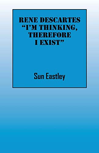 Rene Descartes 'I'm thinking, therefore I exist