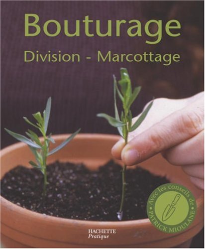 Bouturage, Division, Marcottage (petits Pratique)