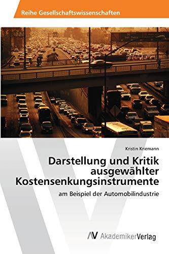 Darstellung und Kritik ausgewählter Kostensenkungsinstrumente: am Beispiel der Automobilindustrie
