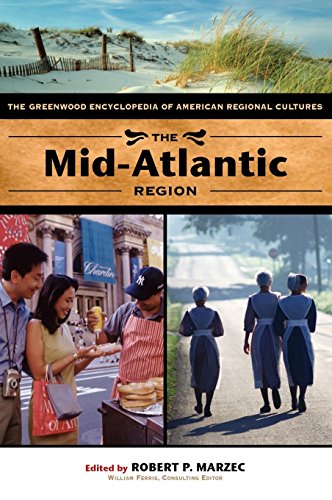The Mid-Atlantic Region: The Greenwood Encyclopedia of American Regional Cultures