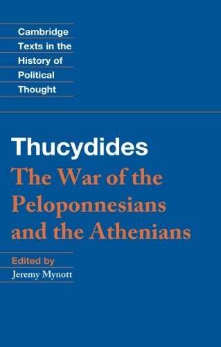 Thucydides: The War of the Peloponnesians and the Athenians (Cambridge Texts in the History of Political Thought)