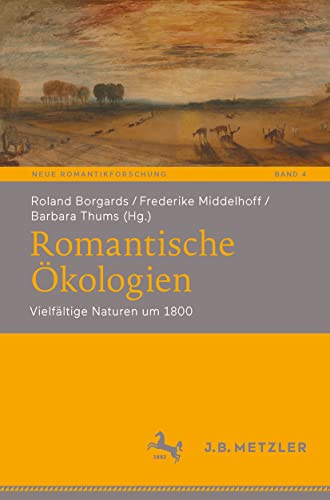 Romantische Ökologien: Vielfältige Naturen um 1800 (Neue Romantikforschung, 4, Band 4)