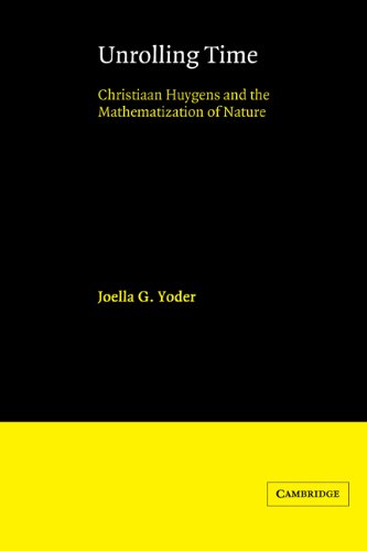 Unrolling Time: Christiaan Huygens and the Mathematization of Nature