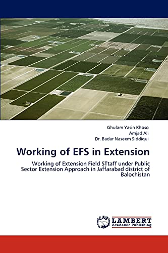 Working of EFS in Extension: Working of Extension Field STtaff under Public Sector Extension Approach in Jaffarabad district of Balochistan