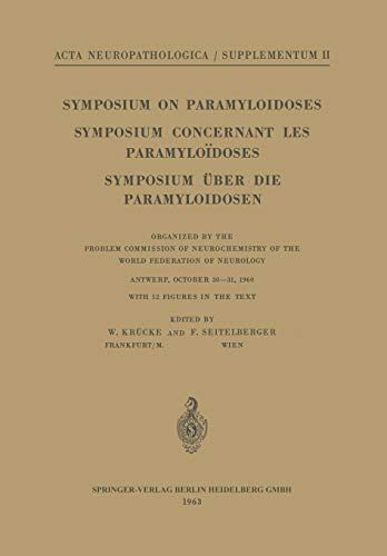 Symposium on Paramyloidoses / Symposium concernant les paramyloidoses / Symposium über die Paramyloidosen.: Organized by the Problem Commission of . . ... Neuropathologica Supplementa, 2, Band 2)