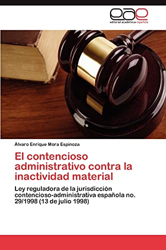 El contencioso administrativo contra la inactividad material: Ley reguladora de la jurisdicción contencioso-administrativa española no. 29/1998 (13 de julio 1998)