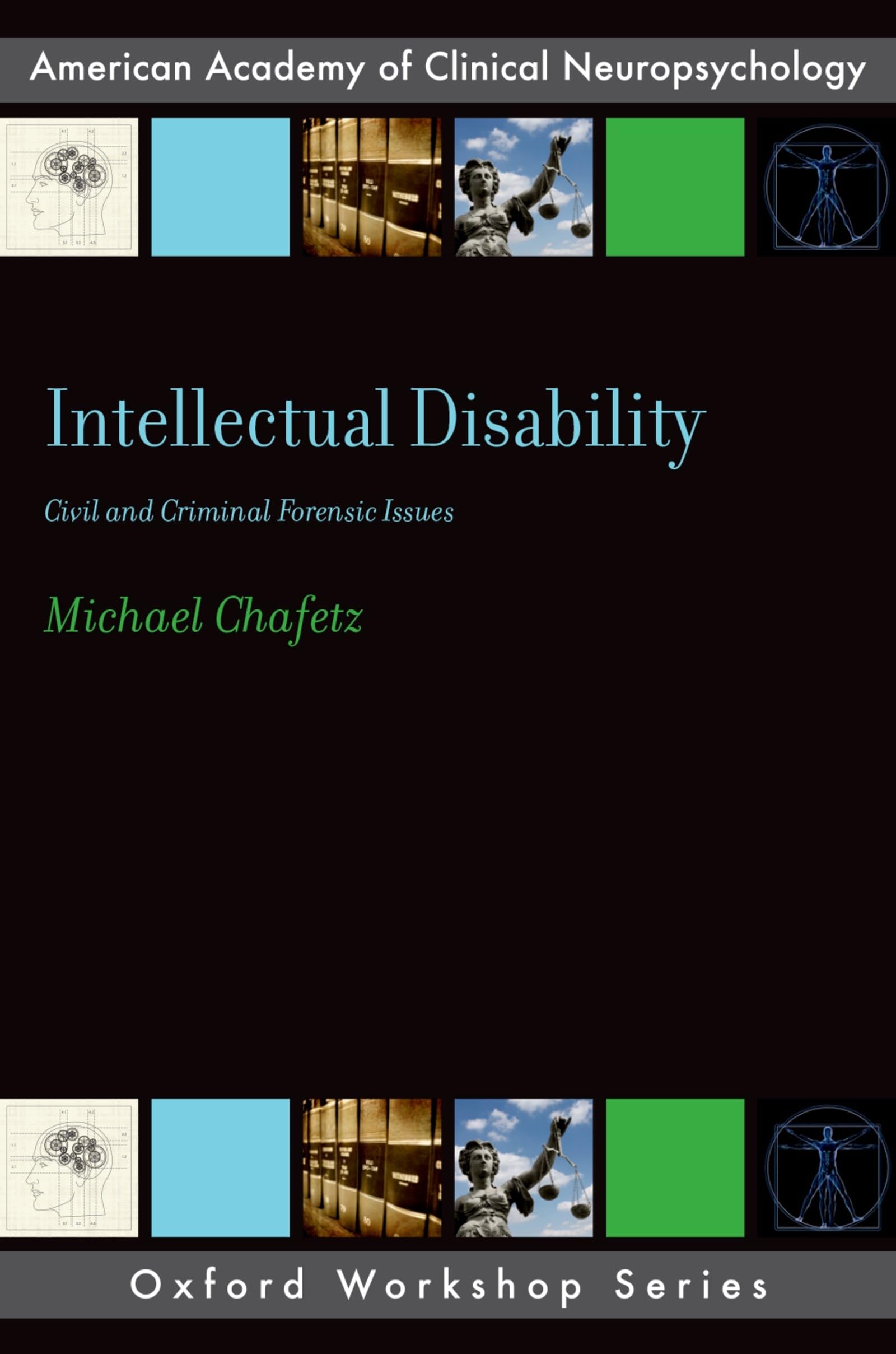 Intellectual Disability: Criminal and Civil Forensic Issues (AACN Workshop Series) (Oxford Workshop: American Academy of Clinical Neuropsychology)