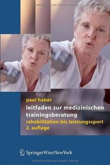 Leitfaden zur medizinischen Trainingsberatung: Rehabilitation bis Leistungssport