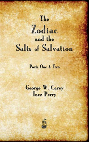 Carey, George W. The Zodiac And The Salts Of Salvation, Parts One And Two