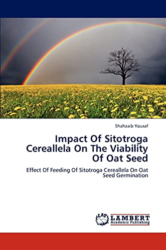 Impact Of Sitotroga Cereallela On The Viability Of Oat Seed: Effect Of Feeding Of Sitotroga Cereallela On Oat Seed Germination
