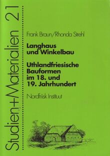 Langhaus und Winkelbau: Uthlandfriesische Bauformen im 18. und 19. Jahrhundert (Nordfriisk Instituut - Studien und Materialien) von Braun, Frank, Strehl, Rhonda  | Buch | Zustand sehr gut