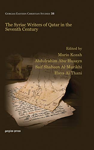 The Syriac Writers of Qatar in the Seventh Century (Gorgias Eastern Christian Studies, Band 38)