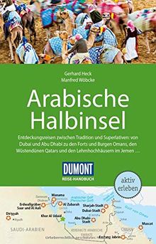 DuMont Reise-Handbuch Reiseführer Arabische Halbinsel: Bahrain, Jemen, Kuwait, Oman, Qatar, Saudi-Arabien, VAE mit Extra-Reisekarte