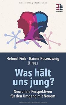 Was hält uns jung?: Neuronale Perspektiven für den Umgang mit Neuem