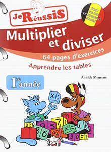 Réussis à multiplier et diviser ! 1er année : apprendre les tables