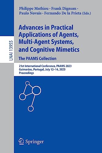 Advances in Practical Applications of Agents, Multi-Agent Systems, and Cognitive Mimetics. The PAAMS Collection: 21st International Conference, PAAMS ... Notes in Computer Science, 13955, Band 13955)