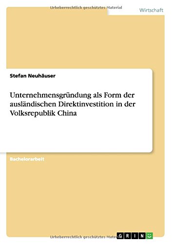 Unternehmensgründung als Form der ausländischen Direktinvestition in der Volksrepublik China