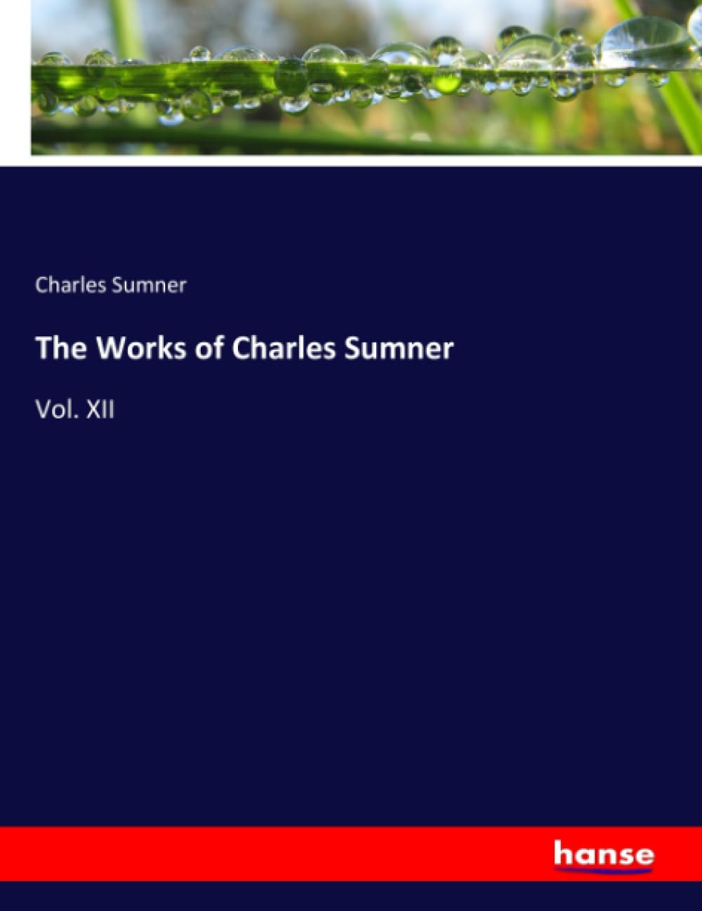 The Works of Charles Sumner: Vol. XII