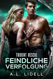 Trident Rescue: Feindliche Verfolgung: Eine eigenständige Enemies to Lovers Militärromanze (Trident Rescue (Deutsche Edition))