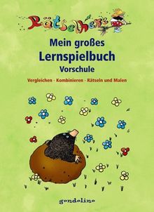 Mein großes Lernspielbuch Vorschule: Vergleichen - Kombinieren - Rätseln und Malen