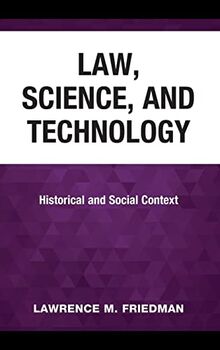 Law, Science, and Technology: Historical and Social Context
