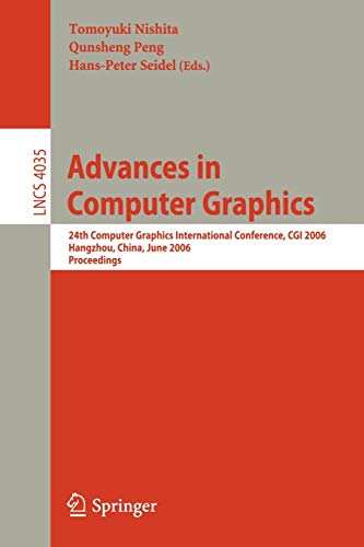 Advances in Computer Graphics: 24th Computer Graphics International Conference, CGI 2006, Hangzhou, China, June 26-28, 2006, Proceedings (Lecture Notes in Computer Science, Band 4035)