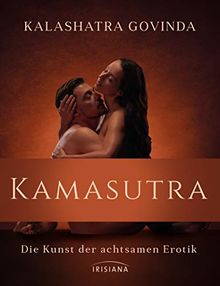 Kamasutra: Die Kunst der achtsamen Erotik