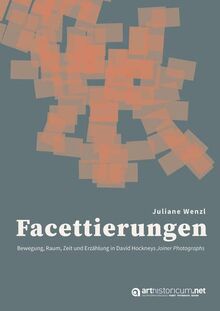 Facettierungen: Bewegung, Raum, Zeit und Erzählung in David Hockneys Joiner Photographs