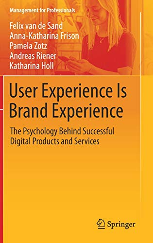 User Experience Is Brand Experience: The Psychology Behind Successful Digital Products and Services (Management for Professionals)