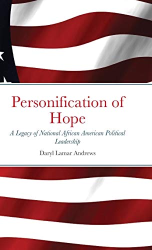 Personification of Hope: A Legacy of National African American Political Leadership