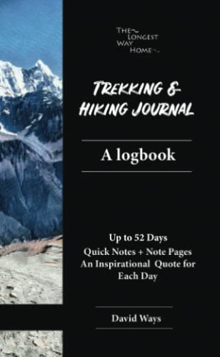 Trekking and Hiking Journal: A logbook: handy pocketbook size for a better trekking & hiking experience, quick easy to fill references & a full diary ... professionally created to be the best!