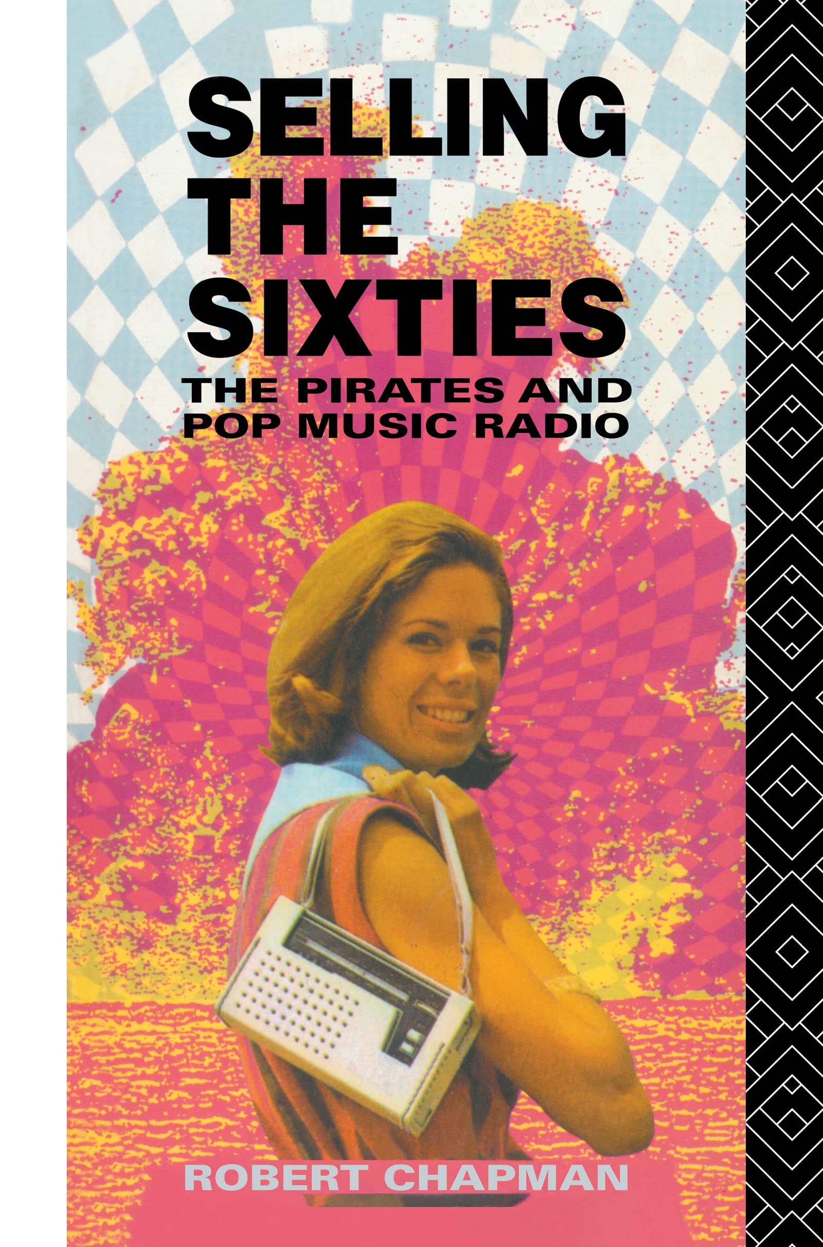 Selling the Sixties: The Pirates and Pop Music Radio