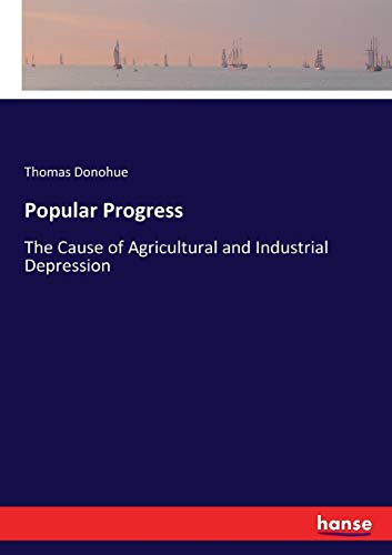 Popular Progress: The Cause of Agricultural and Industrial Depression