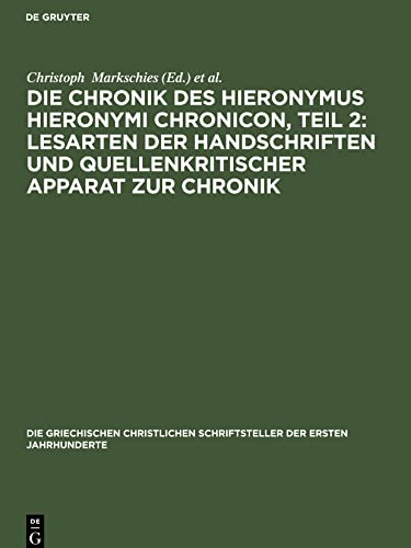 Die Chronik des Hieronymus Hieronymi Chronicon, Teil 2: Lesarten der Handschriften und Quellenkritischer Apparat zur Chronik - Neu