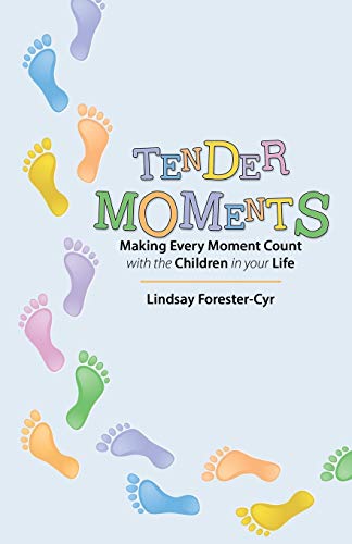 Tender Moments: Making Every Moment Count with the Children in your Life