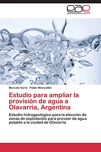 Estudio para ampliar la provisión de agua a Olavarría, Argentina: Estudio hidrogeológico para la elección de zonas de explotación para proveer de agua potable a la ciudad de Olavarría