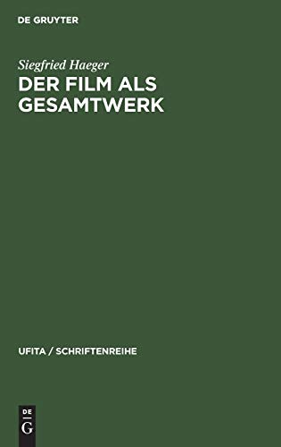 Der Film als Gesamtwerk: Ein Beitrag zur Reform des Urheberrechts (UFITA / Schriftenreihe, 9, Band 9)