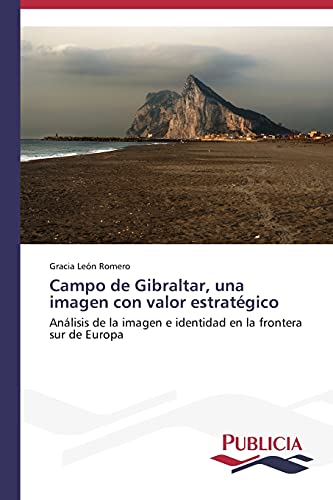 Campo de Gibraltar, una imagen con valor estratégico: Análisis de la imagen e identidad en la frontera sur de Europa