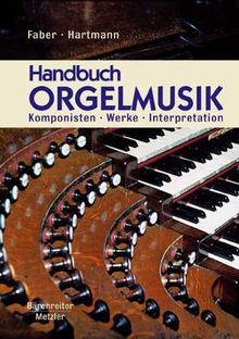 Handbuch Orgelmusik: Komponisten, Werke, Interpretation