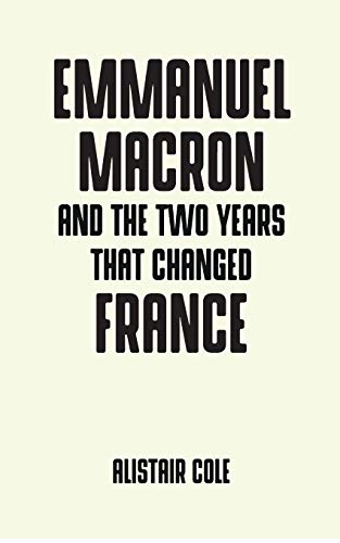 Emmanuel Macron and the two years that changed France (Pocket Politics)