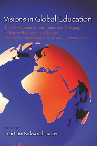Visions in Global Education: The Globalization of Curriculum and Pedagogy in Teacher Education and Schools: Perspectives from Canada, Russia, and the United States (Complicated Conversation)