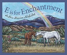 E Is for Enchantment: A New Me: A New Mexico Alphabet (Alphabet Books)