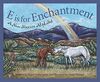 E Is for Enchantment: A New Me: A New Mexico Alphabet (Alphabet Books)