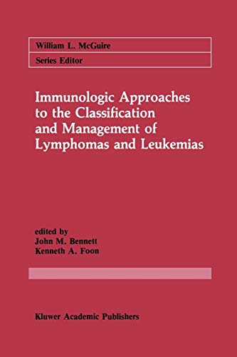 Immunologic Approaches to the Classification and Management of Lymphomas and Leukemias (Cancer Treatment and Research, 38, Band 38)