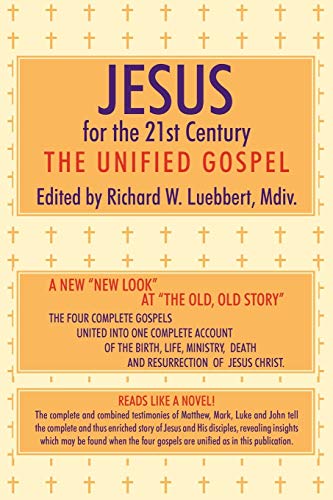 Jesus for the 21st Century: The Unified Gospel