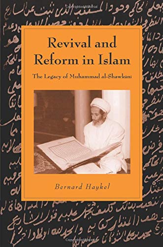 Revival and Reform in Islam: The Legacy Of Muhammad Al-Shawkani (Cambridge Studies in Islamic Civilization)