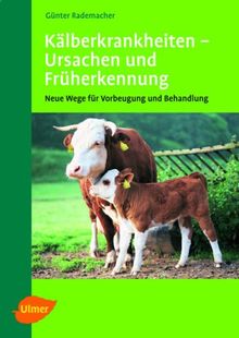 Kälberkrankheiten: Ursachen und Früherkennung -  Neue Wege für Vorbeugung und Behandlung