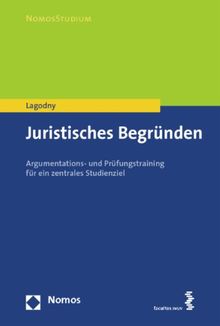 Juristisches Begründen: Argumentations- und Prüfungstraining für ein zentrales Studienziel