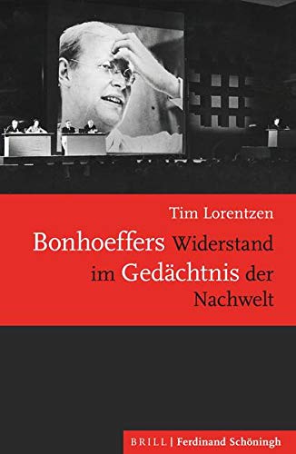 Bonhoeffers Widerstand im Gedächtnis der Nachwelt