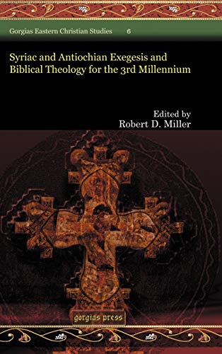 Syriac and Antiochian Exegesis and Biblical Theology for the 3rd Millennium (Gorgias Eastern Christian Studies, Band 6)